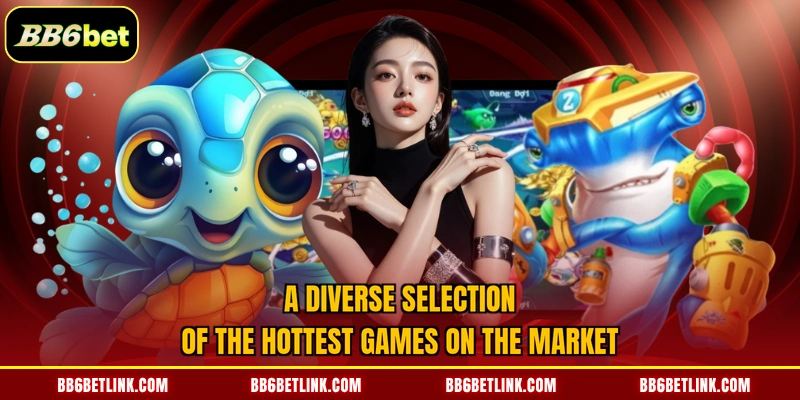 A diverse selection of the hottest games on the market