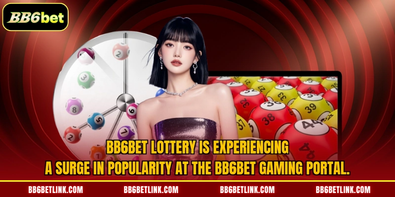 BB6bet Lottery is experiencing a surge in popularity as a gaming portal