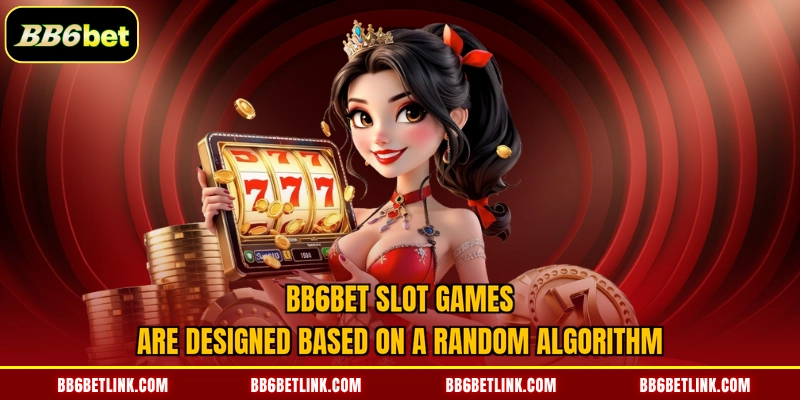 BB6bet slot games are designed based on a random algorithm