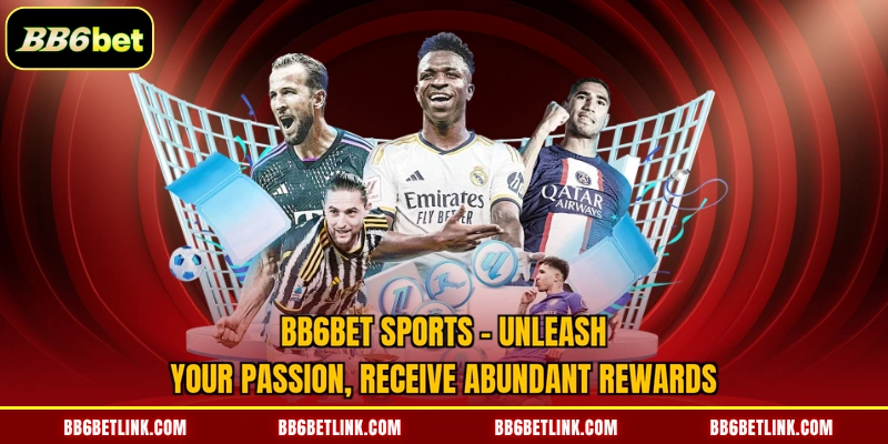 BB6bet sports - Unleash your passion, receive abundant rewards