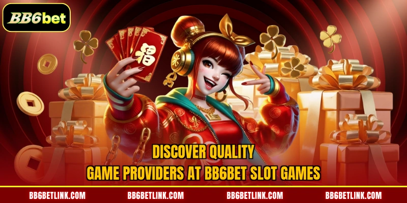 Discover quality game providers at BB6bet slot games