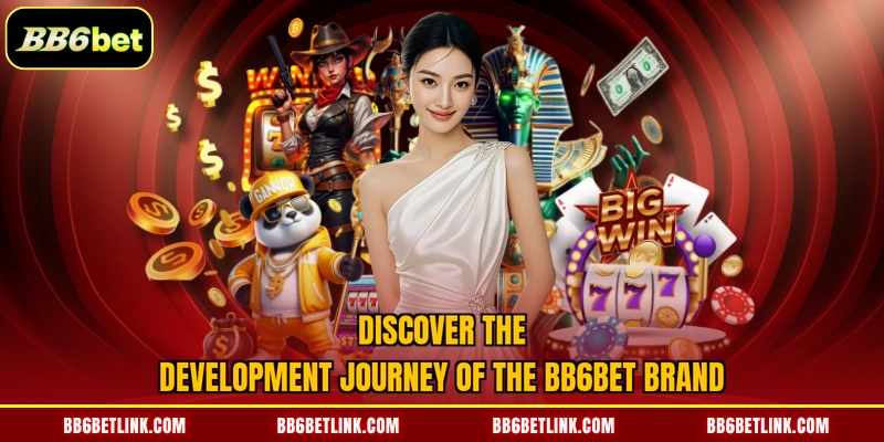 Discover the development journey of the BB6bet brand