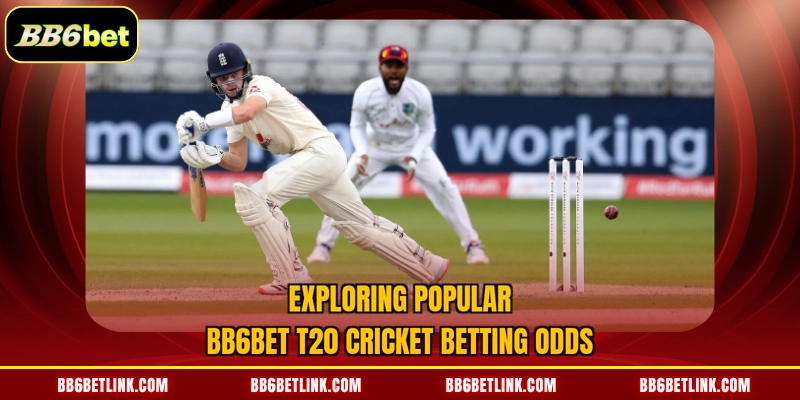 Exploring popular BB6bet T20 Cricket Betting odds