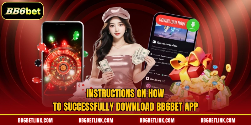 Instructions on how to successfully download BB6bet app
