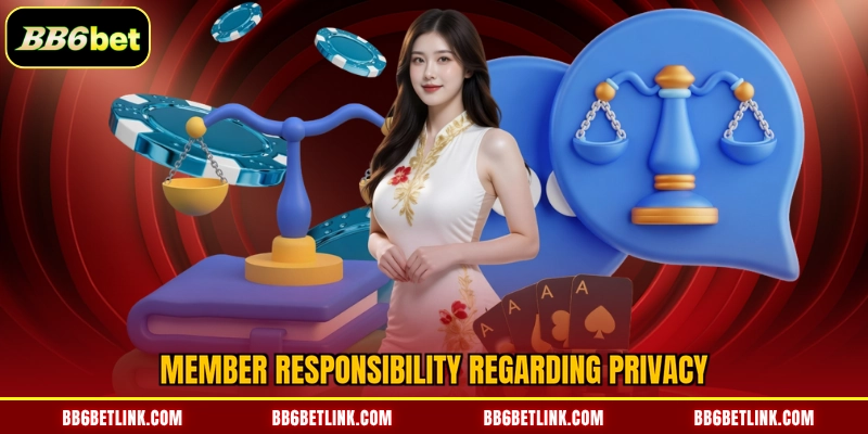 Member responsibility regarding privacy