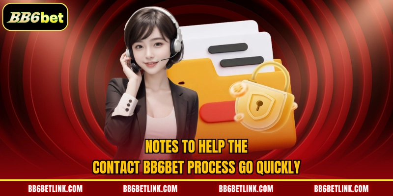 Notes to help the contact BB6bet process go quickly