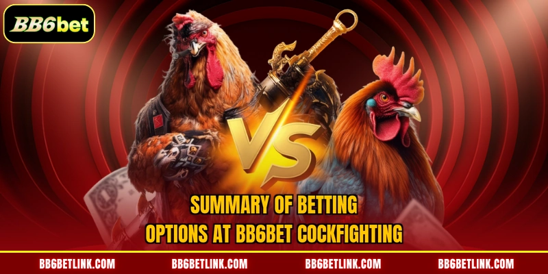 Summary of betting methods at BB6bet cockfighting