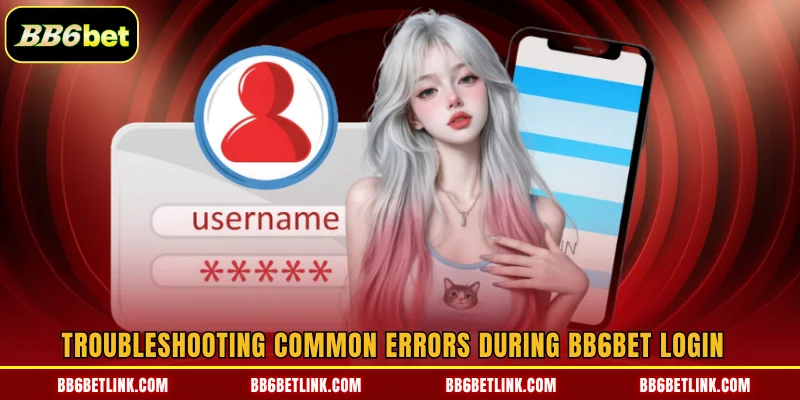 Troubleshooting common errors during BB6bet login