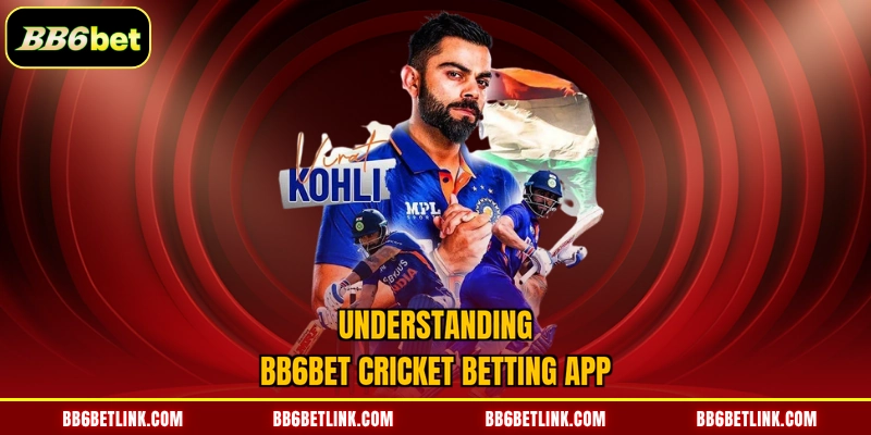 Understanding BB6bet Cricket Betting App